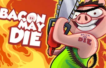 PLay Bacon May Die now!
